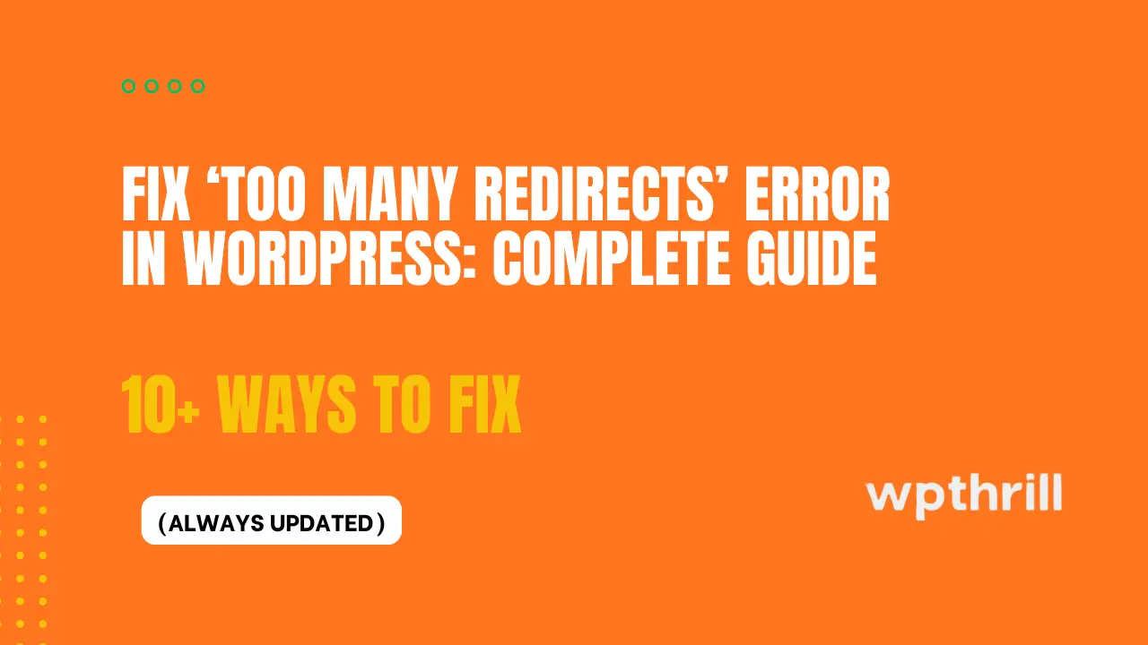 Fix 'Too Many Redirects' Error in WordPress (Full Guide)