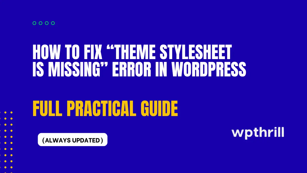 How to Fix “Theme Stylesheet Is Missing” Error in WordPress (Step-by ...
