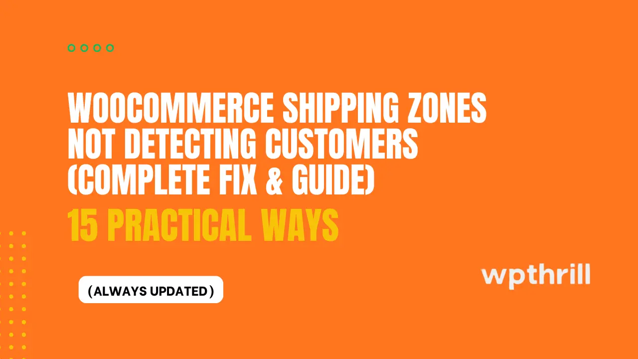 WooCommerce Shipping Zones Not Detecting Customers (Complete Fix Guide ...